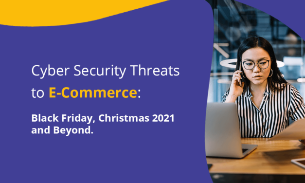 Cyber Security Threats to E-Commerce: Black Friday, Christmas 2021 and Beyond