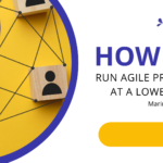 How to Run Agile Projects at a Lower Cost