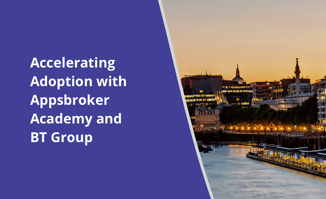 Accelerating Adoption with Appsbroker Academy and BT Group